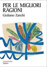 Per le migliori ragioni - Giuliano Zanchi - 9788882278236