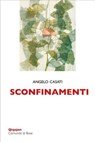 Sconfinamenti - Angelo Casati ; Sabino Chialà - 9788882278359