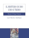 Il mistero di Dio Uno e Trino - Lucas Francisco Mateo-Seco ; Giulio Maspero - 9788883333705