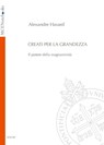 Creati per la grandezza - Alexandre Havard - 9788883335495