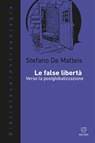 Le false libertà - Stefano De Matteis - 9788883537974
