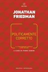 Politicamente corretto - Jonathan Friedman - 9788883538193