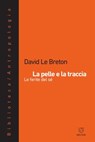 La pelle e la traccia - David Le Breton - 9788883538810