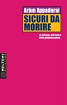 Sicuri da morire - Arjun Appadurai - 9788883538841