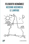 Nessuno accendeva le lampade - Felisberto Hernández - 9788883734748