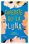 Chiedetegli la luna - Isabelle Pandazopoulos - 9788883735028