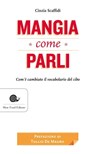 Mangia come parli - Cinzia Scaffidi - 9788884994301