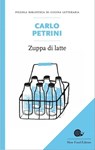 Zuppa di latte - Carlo Petrini - 9788884994370