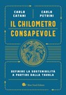 Il chilometro consapevole - Carlo Catani ; Carlo Petrini - 9788884997906