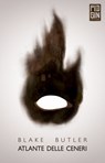Atlante delle ceneri - Blake Butler - 9788885540095