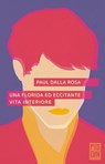 Una florida ed eccitante vita interiore - Paul Dalla Rosa - 9788885540811