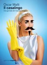 Il casalingo. Una giornata del maschio moderno - Oscar Matti - 9788887469929