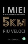 I miei 5 km più veloci - Pete Magill - 9788887550344