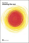 Bruno Munari - Drawing the Sun - Bruno Munari - 9788887942774