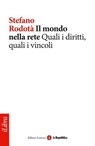 Il mondo nella rete. Quali i diritti, quali i vincoli - Stefano Rodotà ; la Repubblica ; Laterza - 9788888241227