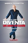 Dimentica i Due di Picche Diventa un Asso di Cuori - Andrea Favaretto ; Roberto Re - 9788888857671