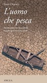 L'uomo che pesca - Imre Oravecz ; Vera Gheno - 9788889076569