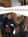 La necessità dell'ateismo - Percy Bysshe Shelley - 9788890652776