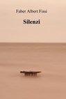 Silenzi - Faber Albert Fissi - 9788891047939