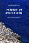 Insegnami ad amare il vento - paolo pineider - 9788891052001