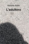 L'adultera - Barbara Webb - 9788891071613