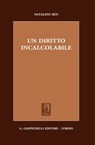 Un diritto incalcolabile - Natalino Irti - 9788892153363