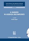 Il giudizio in assenza dell'imputato - Roberta Casiraghi ; Daniela Vigoni ; Lucio Bruno Cristiano Camaldo - 9788892157552