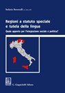 Regioni a statuto speciale e tutela della lingua - Paolo Caretti ; Monica Rosini ; Roberto Louvin - 9788892163805