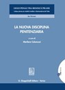La nuova disciplina penitenziaria - Giuseppe Di Chiara ; Agata Maria Ciavola ; Carla Pansini ; Massimo Ruaro ; Orietta Bruno ; Sergio Lorusso ; Nicola Triggiani ; Laura Capraro ; Felice Pier Carlo Iovino ; Paola Maggio ; Agostino De Caro ; Rosa Maria Geraci ; Carlo Fiorio ; Luisella Saponar - 9788892183490