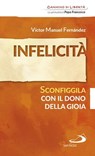 Infelicità. Sconfiggila con il dono della gioia - Víctor Manuel Fernández - 9788892202276