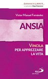 Ansia. Vincila per apprezzare la vita - Víctor Manuel Fernández - 9788892202474