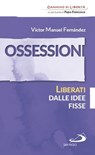 Ossessioni. Liberati dalle idee fisse - Víctor Manuel Fernández - 9788892202498