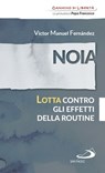 Noia. Lotta contro gli effetti della routine - Víctor Manuel Fernández - 9788892202504