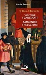 Visitare i carcerati - Ammonire i peccatori - Natale Benazzi - 9788892202528
