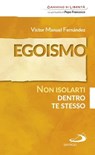 Egoismo. Non isolarti dentro te stesso - Víctor Manuel Fernández - 9788892202696