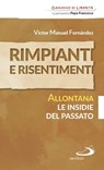 Rimpianti e risentimenti. Allontana le insidie del passato - Víctor Manuel Fernández - 9788892202702