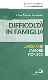 Difficoltà in famiglia. Lascia che l'amore fiorisca - Víctor Manuel Fernández - 9788892202719