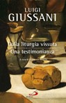 Dalla liturgia vissuta: una testimonianza - Luigi Giussani - 9788892203631