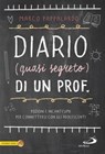 Diario (quasi segreto) di un prof. - Marco Pappalardo - 9788892204065