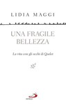 Una fragile bellezza - Lidia Maggi - 9788892204379