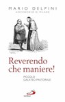 Reverendo, che maniere! - Mario Delpini - 9788892205024