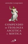 Compendio di teologia ascetica e mistica - Adolphe Tanquerey - 9788892206410