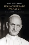 Ho incontrato Paolo VI - Rino Fisichella - 9788892206632
