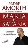 Maria e Satana - Gabriele Amorth - 9788892206854