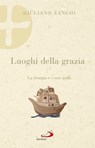 Luoghi della grazia - Giuliano Zanchi - 9788892207189