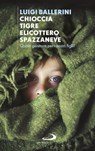 Chioccia tigre elicottero spazzaneve - Luigi Ballerini - 9788892207356