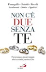 Non c'è due senza te - Roberta Fumagalli ; Sara Rovelli ; Chiara Solcia ; Davide Ghisolfi ; Andrea Sambruni ; Marco Spadari - 9788892209336