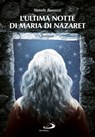 L'ultima notte di Maria di Nazaret - Natale Benazzi - 9788892230132