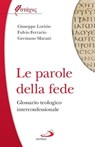 Le parole della fede - Giuseppe Lorizio ; Fulvio Ferrario ; Germano Marani - 9788892231108