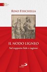 Il nodo ligneo - Rino Fisichella - 9788892231597